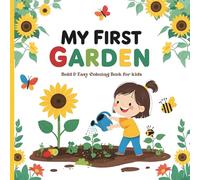 My First Garden - Bold and Easy Coloring Book for Kids Ages 3-6: Simple and Joyful Garden Adventures for Little Learners | Perfect for Toddlers, Preschoolers, and Creative Kids