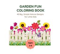 My First Garden Coloring Book for Kids Ages 2-6: Easy Flowers, Butterflies, Bees & Simple Designs for Toddlers