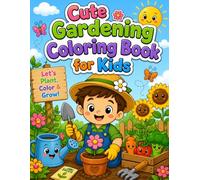 My First Garden Coloring Book for Kids Ages 3-6: Cute Gardening Coloring Pages with Flowers, Vegetables, Garden Tools, Bugs and Nature Fun for Preschoolers, Toddlers, Boys and Girls