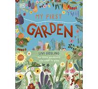 My First Garden: For Little Gardeners Who Want to Grow