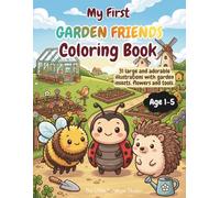 My First Garden Friends Coloring Book for Kids Ages 1-5: Easy and Cute Designs for Toddlers and Preschoolers | Big Simple Coloring Pages with Garden Life, Flowers and Tools (My First Coloring Books)