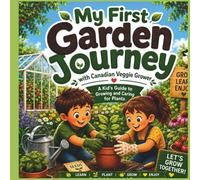 My First Garden Journey: A Kid's Guide to Growing and Caring for Plants (Garden Adventure Series)