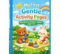 My First Gentle Activity Pages: Play-Based Learning for Toddlers (Ages 1-3) (Children’s Learning)