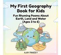 My First Geography Book for Kids: Fun Rhyming Poems About Earth, Land and Water for Ages 3 to 6