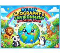 My First Geography & Environment Coloring Book for Kids: Fun Learning Activity Book with Earth, Continents, Animals, Nature, Save Environment Pages for Boys & Girls Ages 4-8