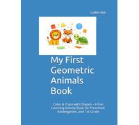 My First Geometric Animals Book: Color & Trace with Shapes - A Fun Learning Activity Book for Preschool, Kindergarten, and 1st Grade