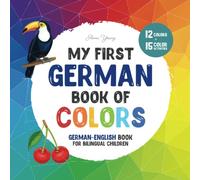 My first German book of colors. German-English Book for Bilingual Children: A German-English picture word book about colors that is fun and ... growing their vocabulary in German & English.