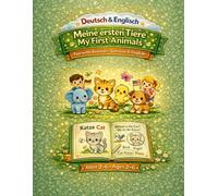 My first German-English Learning Book: Animals: Fun Bilingual Learning for Kids Ages 2-6. Learn Animal Names with Pictures, Simple Words and Activities for Preschool & Kindergarten