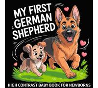 My first German Shepherd High Contrast Baby Book for Newborns 0-12 Months: Simple Black and White Dog Themed Pictures To Develop Baby's Eyesight | ... Infants (Dog Breeds High Contrast Baby Books)