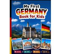My First Germany Book for Kids: Learn About Germany with Fun Facts, Geography, Culture, Landmarks, Wildlife, and Travel Adventures (My First World Learning)