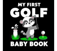 My first Golf Baby Book: High Contrast for Newborns 0-12 Months, Black and White Sport Images about Golfing Designed to Stimulate Vision from Birth (High Contrast Baby Sports Books)