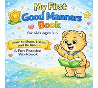 My First Good Manners Book: A Fun and Simple Social Skills Coloring Book for Kids Ages 3-5 to Learn Sharing, Kindness, and Everyday Etiquette, 60+ pages, 8.5x8.5