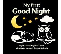 My First Good Night: High Contrast Nighttime Book for Babies with Moon, Stars and Sleeping Animals (High Contrast Baby Books)