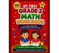MY FIRST GRADE 2 MATH WORKBOOK: 100+ Ultimate Math Drills To Build Confidence And Excel In School (An Awesome Math Learning Series)