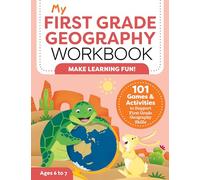 My First Grade Geography Workbook: 101 Games & Activities To Support First Grade Geography Skills