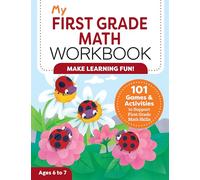 My First Grade Math Workbook: 101 Games & Activities to Support First Grade Math Skills (My Workbooks)