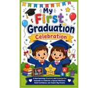 My First Graduation Celebration: A Heartwarming Preschool and Kindergarten Keepsake to Celebrate a Special Milestone, Build Confidence, and Inspire Big Dreams
