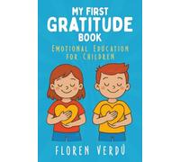 MY FIRST GRATITUDE BOOK: Emotional education for children (Stories for Kids About Emotions and Personal Growth)