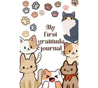 My First Gratitude Journal: A Cat Themed Daily Reflection Book for Kids Ages 4-8 to Build Kindness, Mindfulness, and Positivity