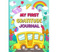 My First Gratitude Journal: A Daily Writing and Drawing Book for Children