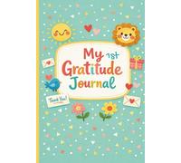 My First Gratitude Journal: aily reflections to practice mindfulness and positive thinking-quick prompts, easy affirmations, acts of kindness, mood ... draw favorite moments | 6" x 9" | 120 pages