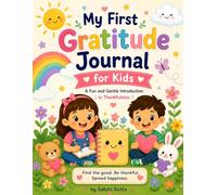 My First Gratitude Journal for Kids: A Fun and Gentle Introduction to Thankfulness