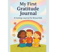 My First Gratitude Journal (Little Heart, Big Lessons)