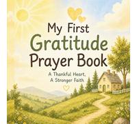 My First Gratitude Prayer Book: A Thankful Heart, A Stronger Faith