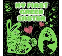 My First Green Easter - Stimulating Young Minds with the Power of Green: ( easter high contrast baby book )