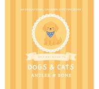 My First Guide to Dogs and Cats: A Cute Educational Picture Book for Kids Featuring Popular Dog Breeds, Cat Breeds, Fun Animal Facts, and Cozy Pet ... for Young Readers (My First Guide Series)