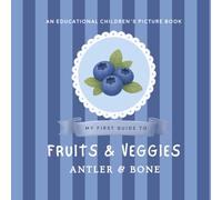 My First Guide to Fruits and Veggies: A Beautiful Educational Picture Book for Kids Featuring Fruits, Vegetables, Healthy Food Facts, and Cozy Nature Inspired Artwork (My First Guide Series)