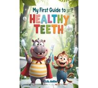 My First Guide to Healthy Teeth: A Positive Picture Book to Help Kids Brush, Floss, and Fight Cavity Monster | Fun Animal Adventure about Milo the ... Routine (Little Learners First Guide)