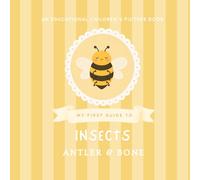 My First Guide to Insects: A Beautiful Educational Picture Book for Kids About Bugs, Butterflies, Bees, Beetles, Spiders, and Nature Learning (My First Guide Series)