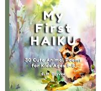 My First HAIKU: 30 Cute Animal Poems for Kids Ages 5-8