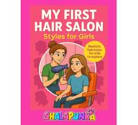 MY FIRST HAIR SALON: Styles for Girls