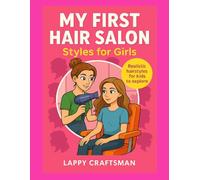 MY FIRST HAIR SALON: Styles for Girls: A Fun Coloring Book with 36 Hairstyles