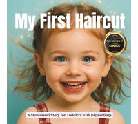 My First Haircut: A real and calm Montessori book to guide toddlers to their first haircut (Transitions with Me)