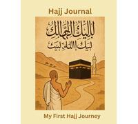 My First Hajj Journey: Hajj Journal (The Sacred Journey)
