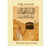 My First Hajj Journey: Hajj Journal (The Sacred Journey)