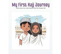 My First Hajj Journey-Little Story for Little Muslim: Hajj Journey Coloring Book Kids Ages 4-7