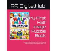 My First Half Image Puzzle Book: Complete the Missing Half | Fun Drawing & Brain Activity Book for Kids Ages 3-6