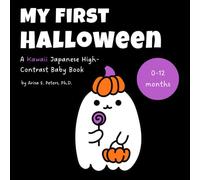 My First Halloween: A Kawaii Japanese High-Contrast Baby Book: Sensory and Visual Stimulation for Newborns and Babies (0-12 Months) - A Tummy Time ... Translation (High Contrast Wonders Series)