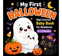 My First Halloween Baby Book: High Contrast Black and White Baby Book for Newborns 0 - 12 Months: High Contrast Black and White Halloween Book for Newborn Visual Stimulation and Baby’s First Year