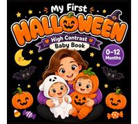 My First Halloween! Black and White High Contrast Baby Book: Halloween Baby Book for Newborns and Babies 0-12 Months: Baby’s First Halloween Board ... Months and a Fun Halloween Gift for Babies