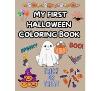 My First Halloween Coloring Book For Kids: Bold And Easy Spooky Pages for Toddlers, Preschoolers, and Little Artists| Featuring Over 35 Simple Designs to Color and Relax