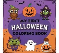 My First Halloween Coloring Book for Toddlers: 50 Bold and Easy Spooky, Sweet, Big, Halloween Image for Adult and Child Artists. Pumpkin, Witch, Bath and More.