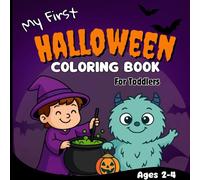 My First Halloween Coloring Book for Toddlers: 50 Pages Big and Easy Halloween Images to Color for Kids Ages 2-4 - Pumpkins, Ghosts, Monsters, Witches and More!
