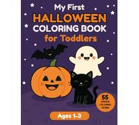 My First Halloween Coloring Book for Toddlers Ages 1-3: 55 Easy and Cute Coloring Pages with Pumpkins, Ghosts, Friendly Monsters, and More | Big Bold Lines for Little Hands