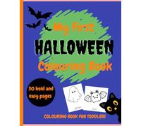 My First Halloween Colouring Book, Spooky Designs For Toddlers, Cute And Easy To Colour Designs, 30 Unique Colouring Pages