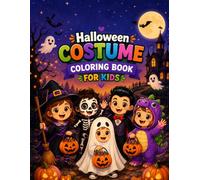 My First Halloween Costume Coloring Book: Adorable Dress Up Characters and Trick or Treat Fun for Little Ones and Young Kids Ages 2 to 6